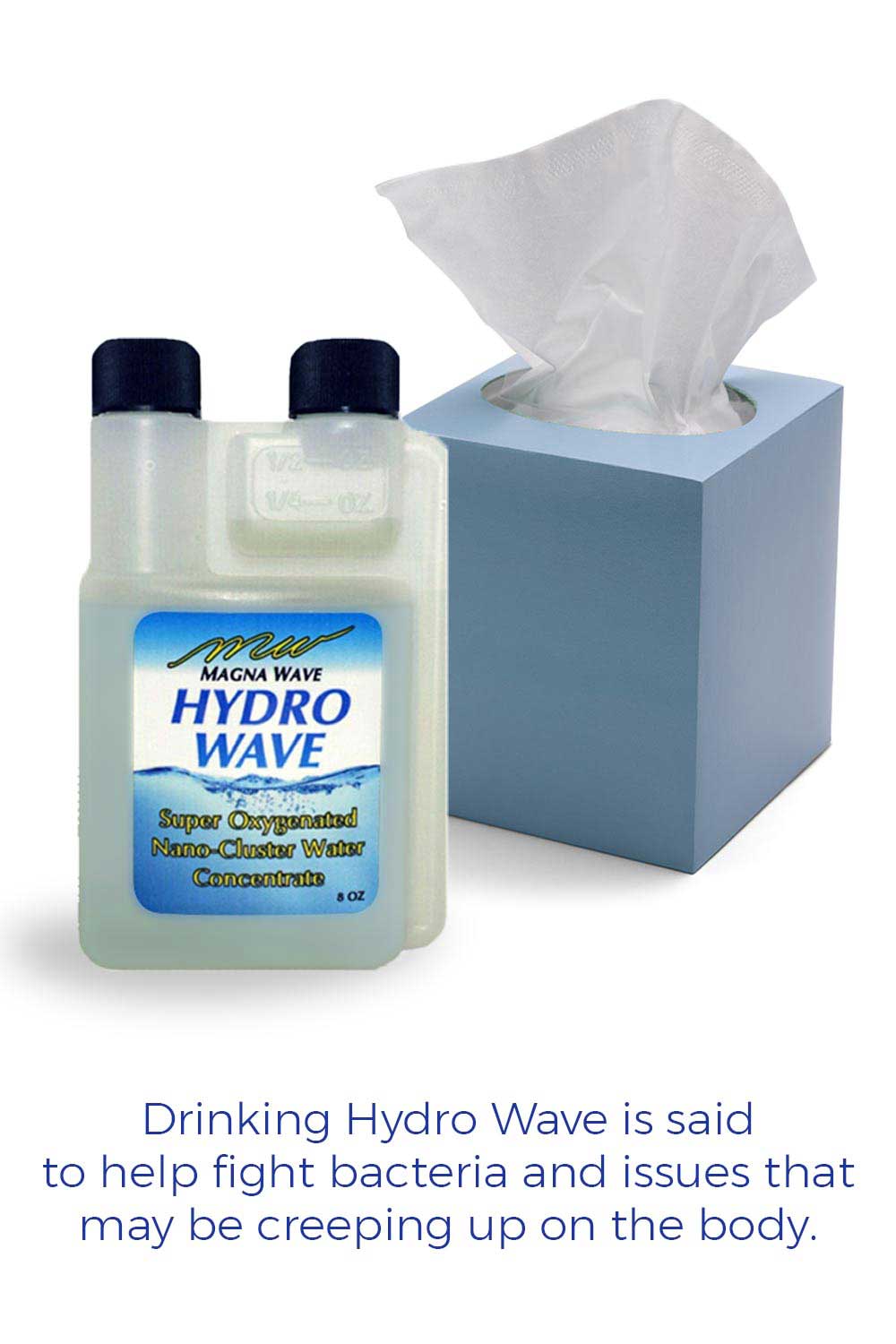Drinking Hydro Wave is said to help fight bacteria and issues that may be creeping up on the body.