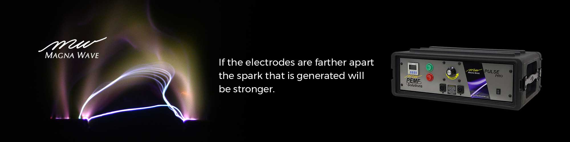 If the electrodes are farther apart, the spark that is generated will be stronger.