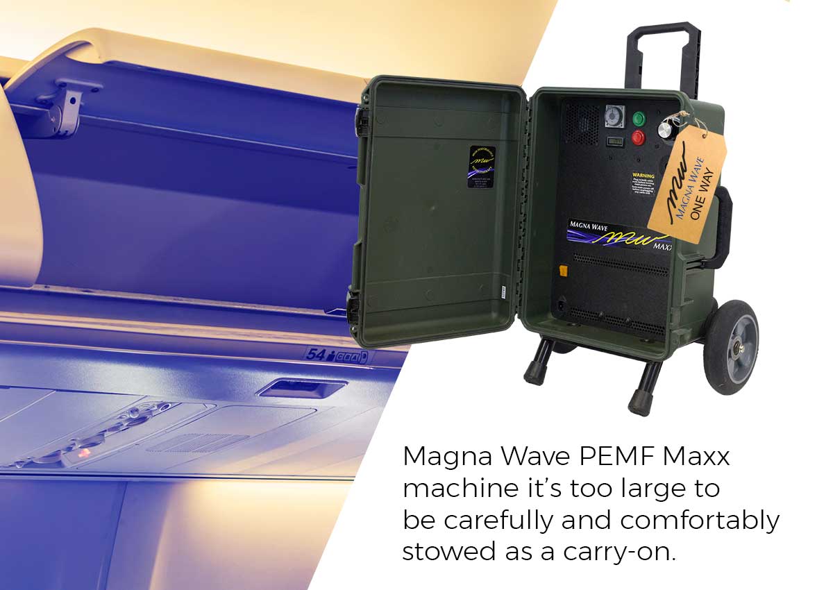 Magna Wave PEMF Maxx machine is too large to be carefully and comfortably stowed as a carry-on.