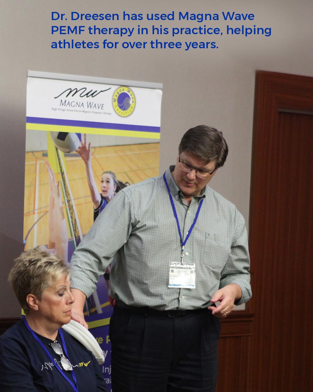 Dr. Dreesen has used Magna Wave PEMF therapy in his practice, helping athletes for over three years.