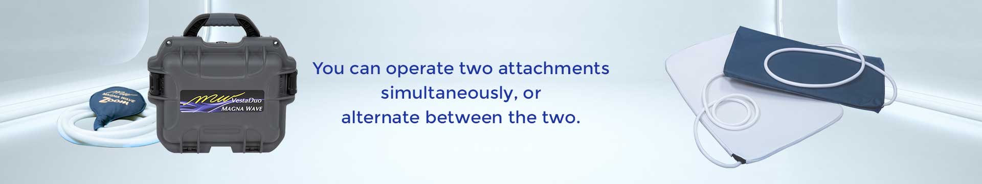 You can operate two attachments simultaneously, or alternate between the two