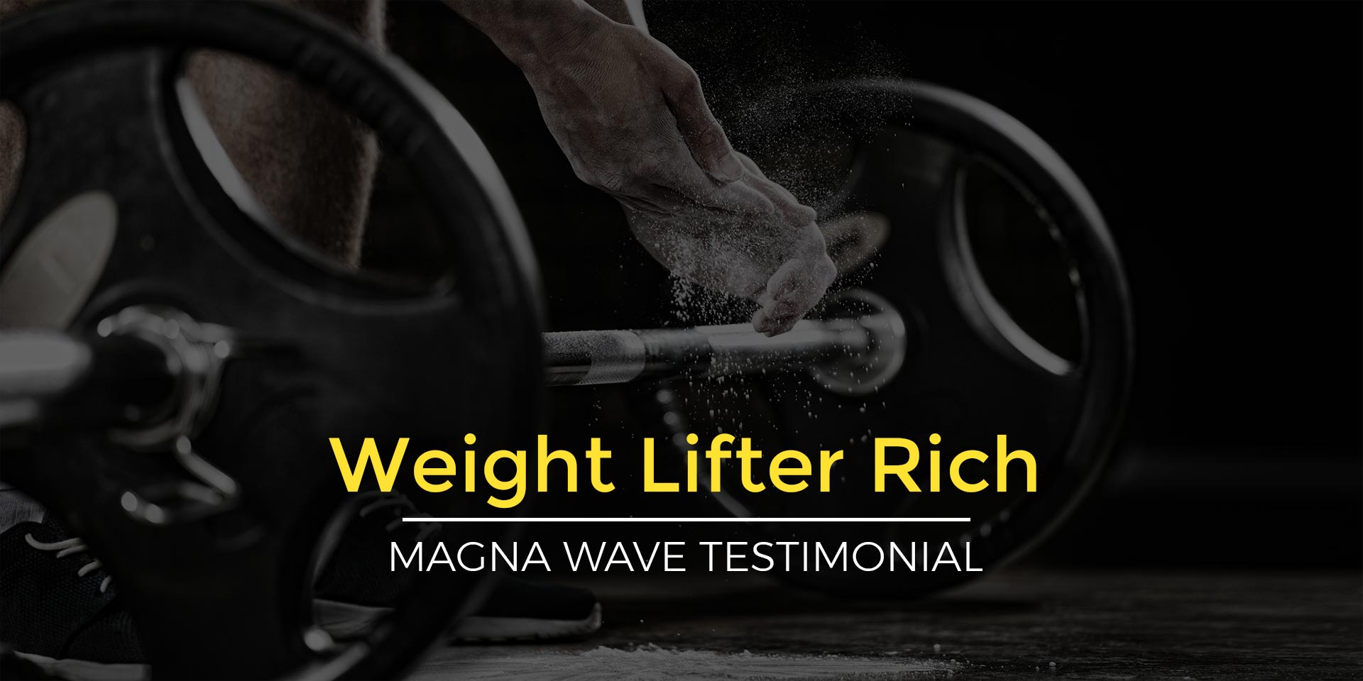 Weight Lifter Rich - Magna Wave Testimonial