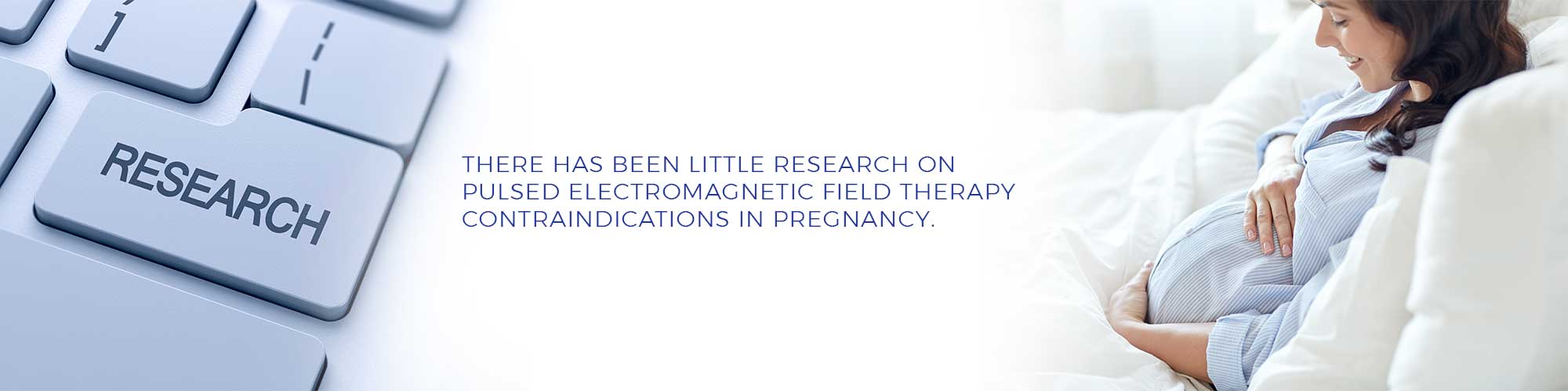 There has been little research on pulsed electromagnetic field therapy contraindications in pregnancy.
