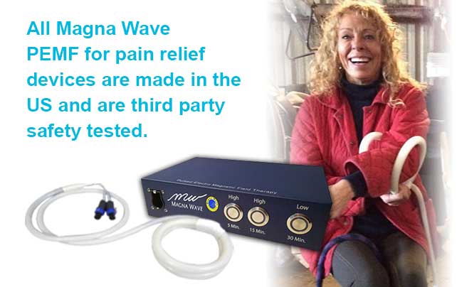 All Magna Wave PEMF for pain relief devices are made in the US and are third party safety tested