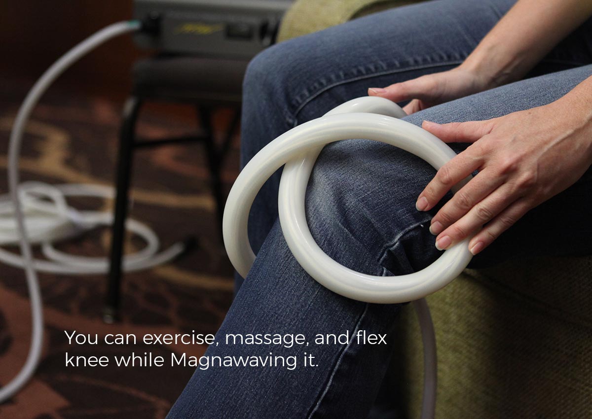 You can exercise, massage, and flex knee while Magnawaving it.