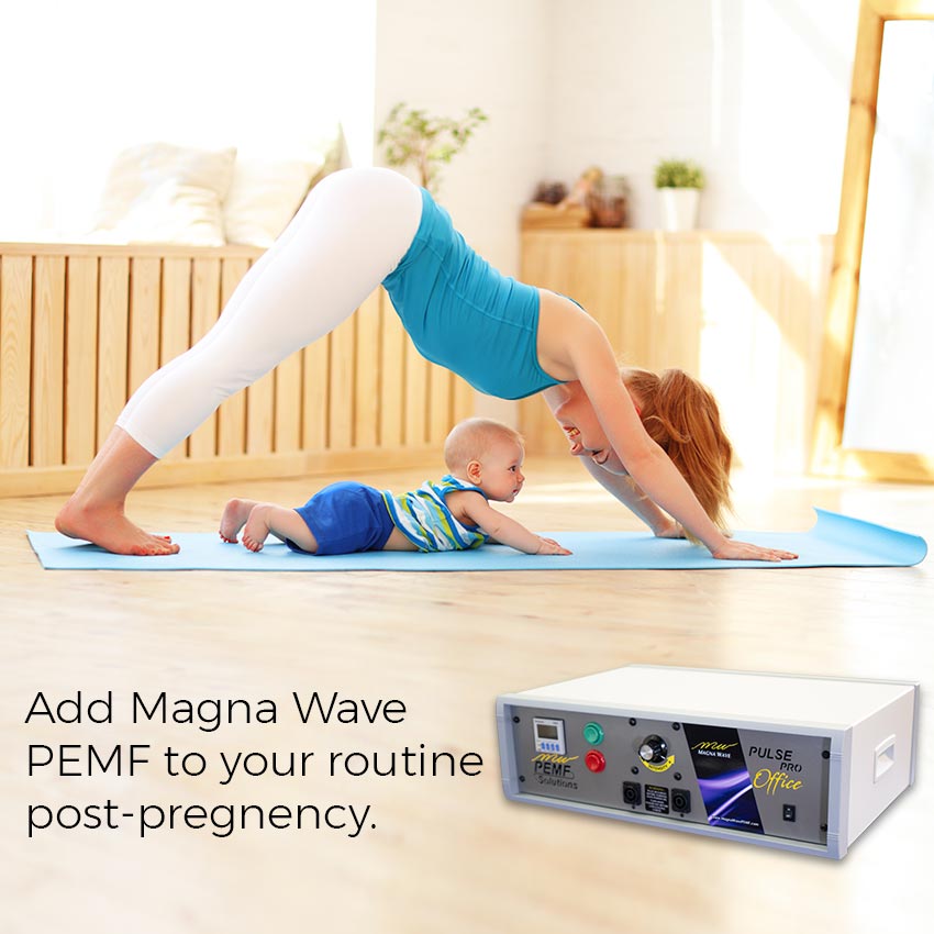 Add Magna Wave PEMF to your routine post-pregnancy.