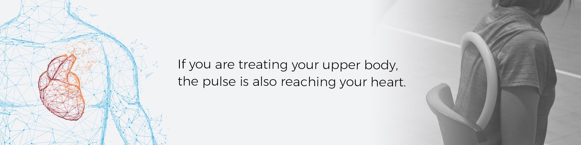 If you are treating your upper body, the pulse is also reaching your heart.