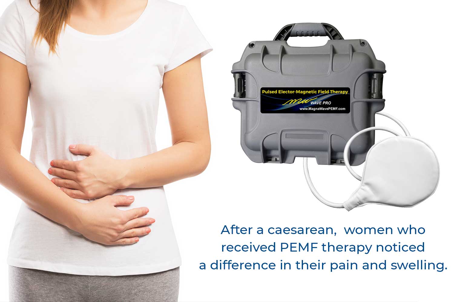 After a cesarean, women who received PEMF therapy noticed a difference in their pain and swelling.