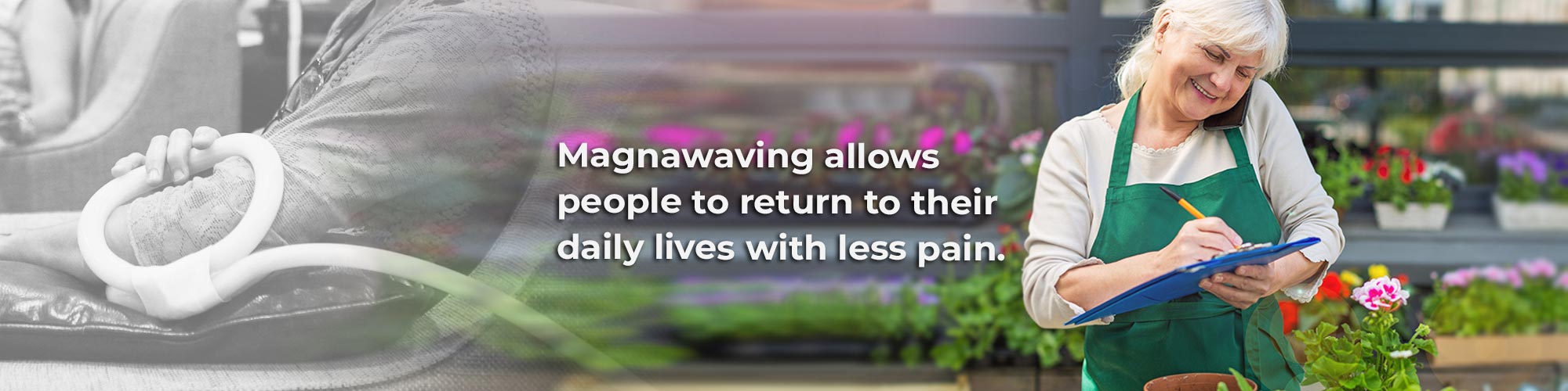 Magnawaving allows people to return to their daily lives with less pain.