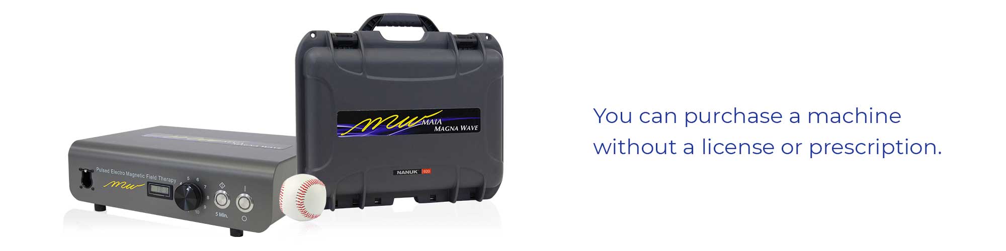You can purchase a machine without a license or prescription.