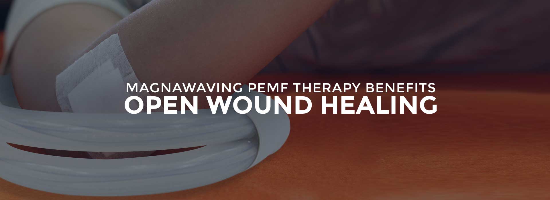 Magnawaving PEMF Therapy Benefits Open Wound Healing