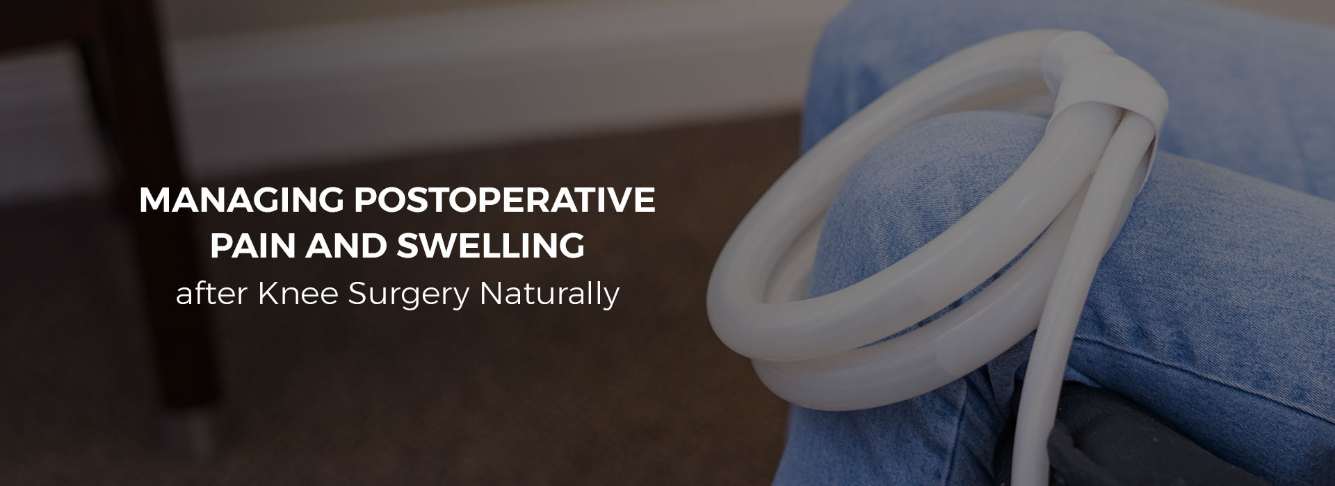 Managing Postoperative Pain and Swelling after Knee Surgery Naturally