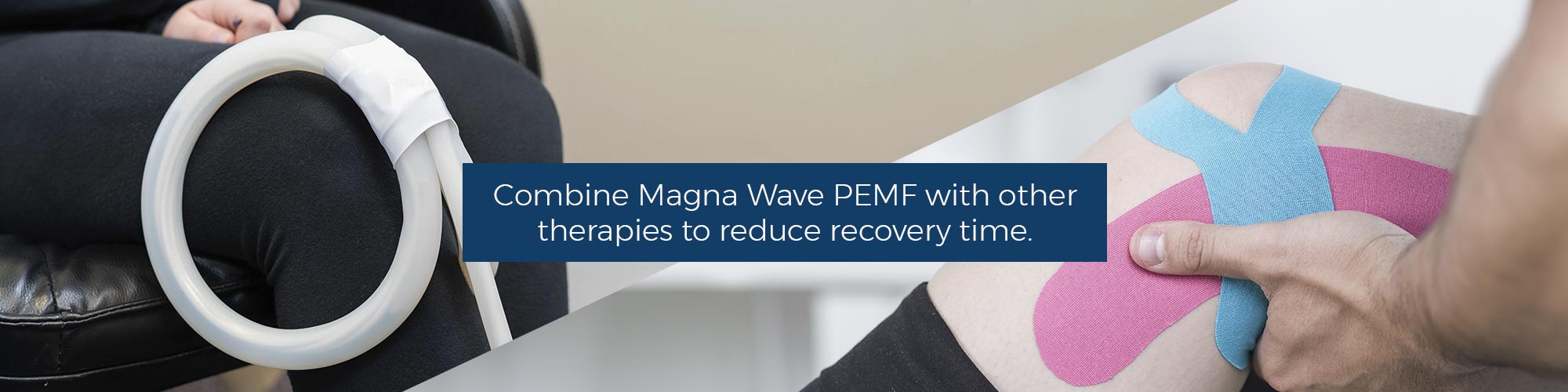 Combine Magna Wave PEMF with other therapies to reduce recovery time