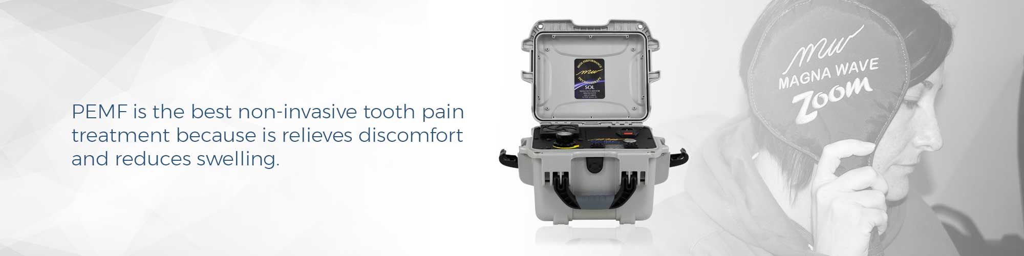 PEMF is the best non-invasive tooth pain treatment because is relieves discomfort and reduces swelling
