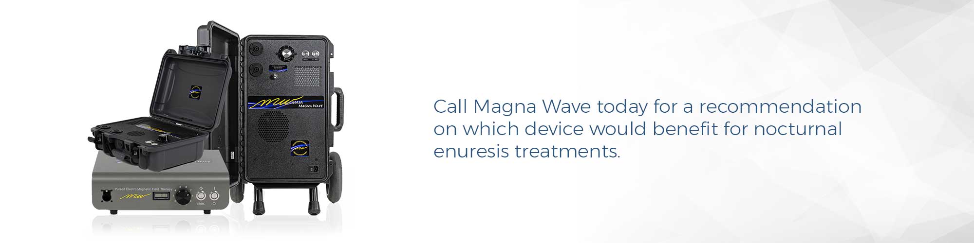 Call Magna Wave today for a recommendation on which device would benefit for nocturnal enuresis treatments