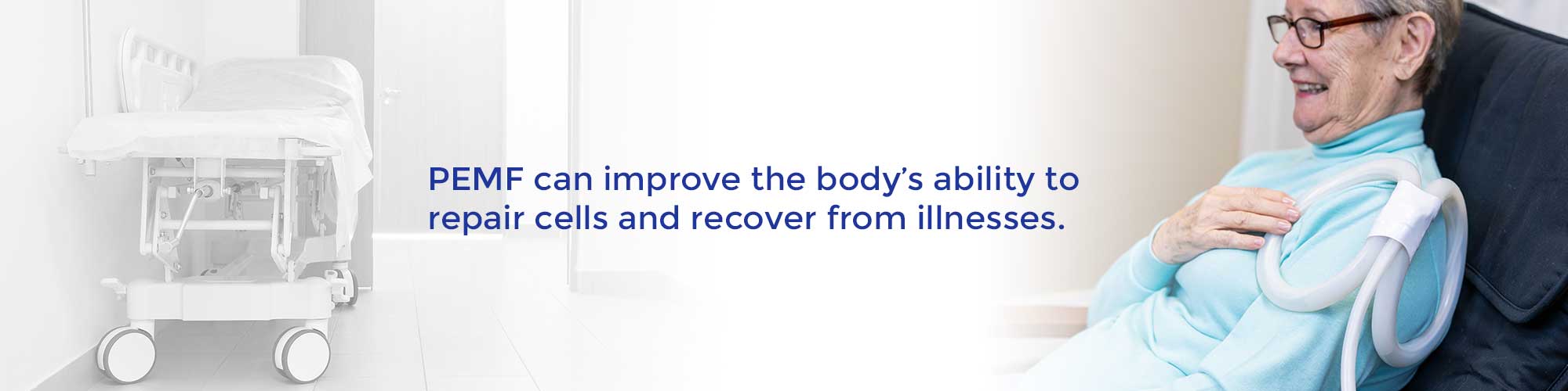 PEMF can improve the body's ability to repair cells and recover from illnesses.