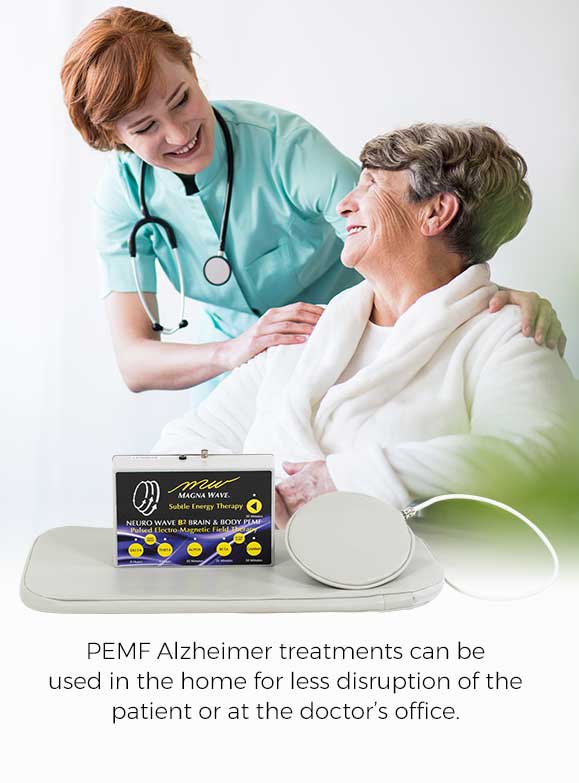 PEMF Alzheimer treatments can be used in the home for less disruption of the patient or at the doctor's office.