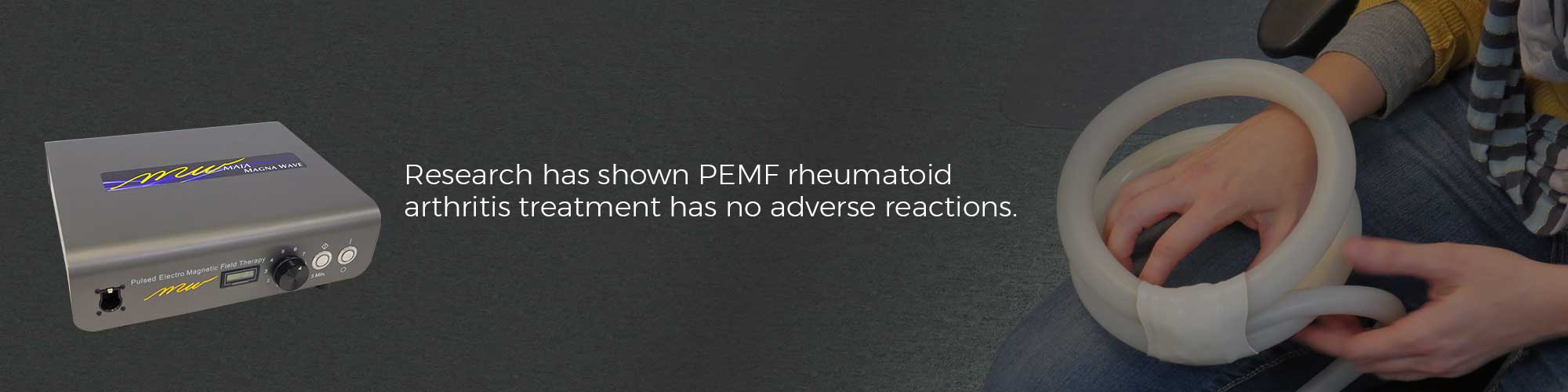 Research has shown PEMF rheumatoid arthritis treatment has no adverse reactions.