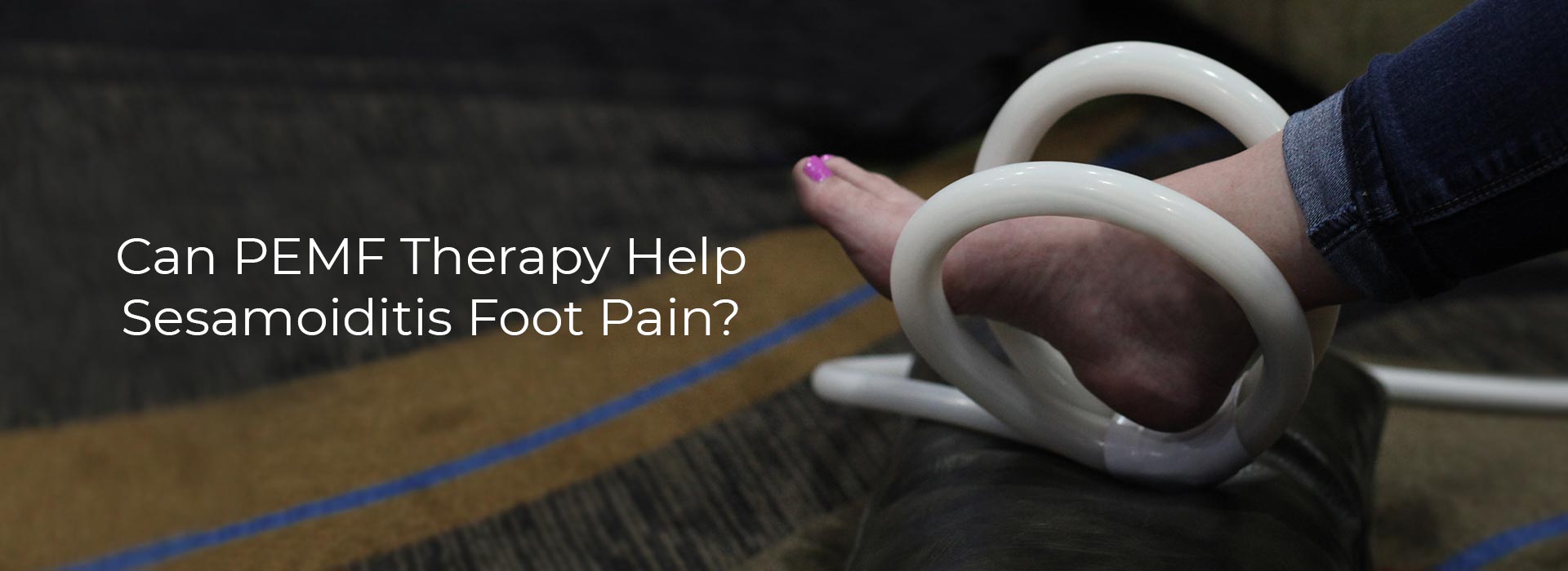 Can PEMF Therapy Help Sesamoiditis Foot Pain?