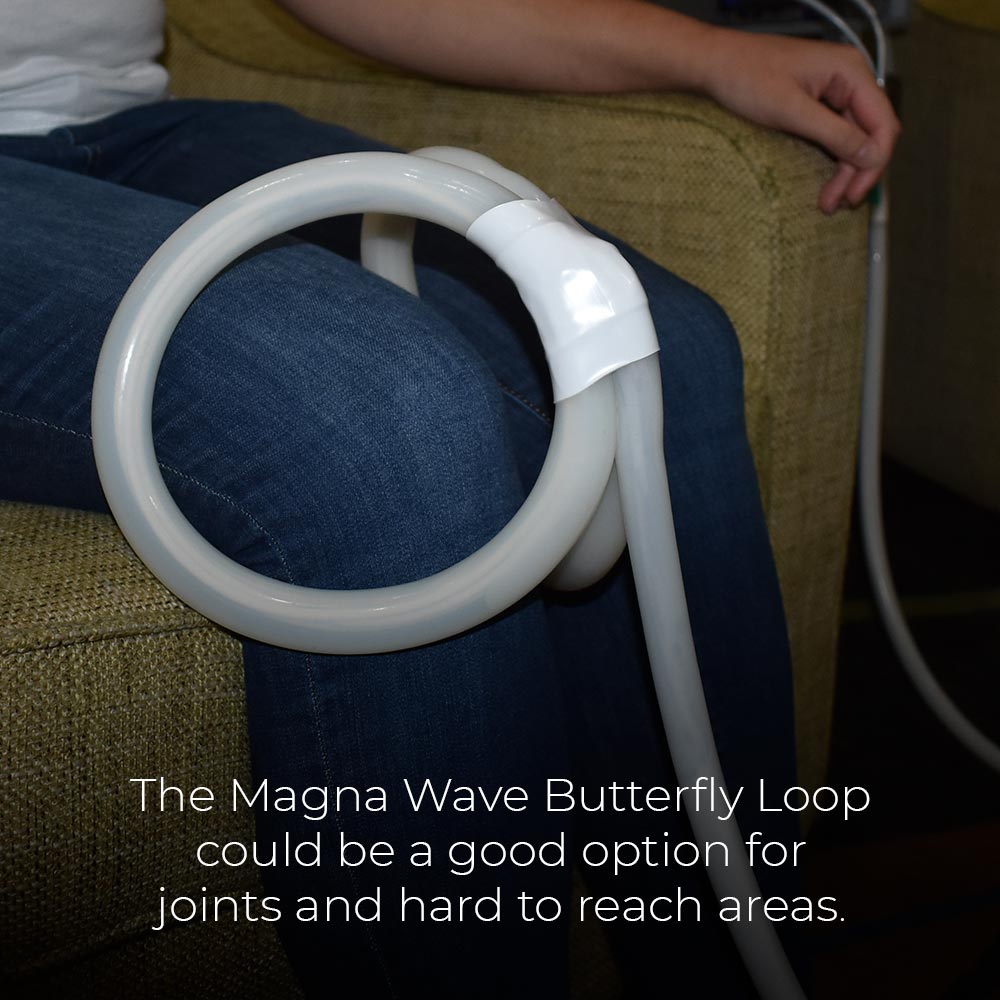 The Magna Wave Butterfly Loop could be a good option for joints and hard to reach areas.