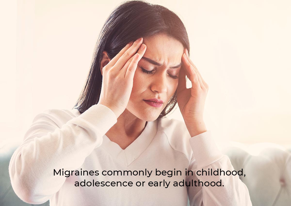 Migraines commonly begin in childhood, adolescence or early adulthood